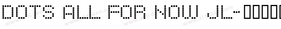 Dots All For Now JL字体转换